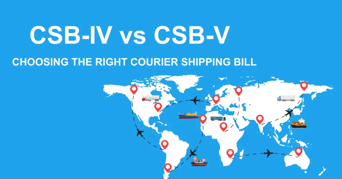 CSB-IV vs CSB-V: Choosing the right Courier Shipping Bill?