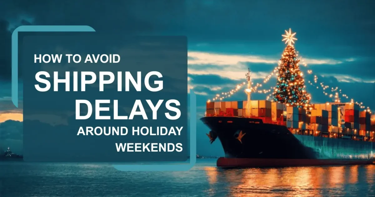 How to Avoid Shipping Delays around Holiday Weekends?